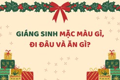 Giáng sinh mặc màu gì, đi đâu và ăn gì trong dịp Noel năm 2023?