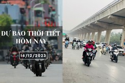 Dự báo thời tiết hôm nay 16/12/2023: Hà Nội trời chuyển rét, Đà Nẵng mưa vài nơi, TP HCM ít mưa ngày nắng