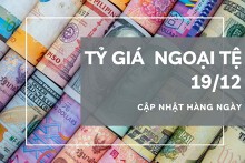 Tỷ giá ngoại tệ hôm nay 19/12: Tăng tại hầu hết ngân hàng