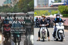 Dự báo thời tiết hôm nay 23/12/2023: Hà Nội rét đậm, thấp nhất 8 độ, Đà Nẵng mưa to đến rất to, TP HCM trời nắng
