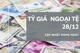 Tỷ giá ngoại tệ hôm nay 28/12: Tiếp đà tăng