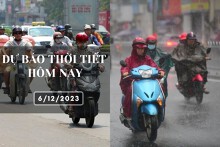 Dự báo thời tiết hôm nay 6/12/2023: Hà Nội mưa nhỏ, trời rét, Đà Nẵng mưa về đêm, TP HCM ban ngày nắng nhiều