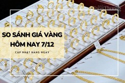So sánh giá vàng hôm nay 7/12: Vàng SJC tiếp tục tăng có nơi đến 300.000 đồng/lượng