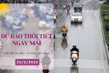 Dự báo thời tiết ngày mai 23/2/2023: Hà Nội có mưa vài nơi, trời rét, Đà Nẵng mưa vào buổi sáng, TP HCM đêm không mưa