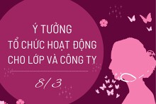 Ý tưởng tổ chức hoạt động 8/3 cho lớp và công ty hay, mới nhất 2023