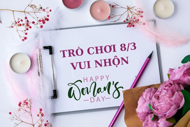 Tổng hợp các trò chơi 8/3 vui nhộn, dễ chơi dành cho các chị em phụ nữ