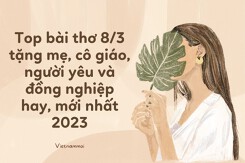 Top bài thơ 8/3 tặng mẹ, cô giáo, người yêu và đồng nghiệp hay, mới nhất 2023