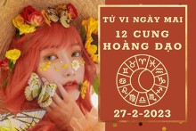 Tử vi ngày mai của 12 cung hoàng đạo 27/2/2023: Bạch Dương tài lộc tăng tiến, Song Tử công việc phức tạp