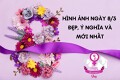 Top 30 hình ảnh ngày 8/3 đẹp, ý nghĩa, mới nhất 2026 tặng mẹ, vợ và người yêu