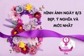 Top 30 hình ảnh ngày 8/3 đẹp, ý nghĩa, mới nhất 2026 tặng mẹ, vợ và người yêu