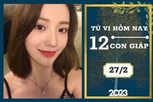 Tử vi hàng ngày hôm nay của 12 con giáp 27/2/2023: Dần tài lộc cân đối, Thân tình duyên yên ắng