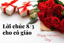 Top 30 lời chúc 8/3 cho cô giáo ngắn gọn, hay và ý nghĩa nhất 2023