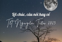 30 lời chúc, câu nói hay, ý nghĩa nhất về Tết Nguyên tiêu 2023