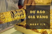 Dự báo giá vàng 7/2: Sẽ nhích nhẹ vào đầu phiên?