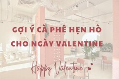 9 quán cà phê cho các cặp đôi ở Hà Nội, Đà Nẵng, TP HCM dịp Valentine 2023