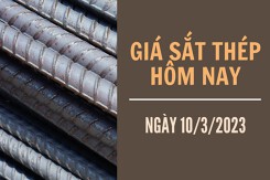 Giá sắt thép xây dựng hôm nay 10/3: Điều chỉnh tăng