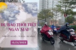 Dự báo thời tiết ngày mai 13/3/2023: Hà Nội có mưa, trời rét, Đà Nẵng mưa về sáng và đêm, TP HCM trời nắng