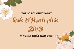 Top 30 lời chúc ngày Quốc tế Hạnh phúc 20/3 ý nghĩa nhất năm 2023