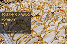 So sánh giá vàng hôm nay 17/3: Vàng SJC tăng mạnh đến 550.000 đồng/lượng