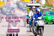 Dự báo thời tiết ngày mai 21/3/2023: Hà Nội và Đà Nẵng sáng sớm có sương mù, ngày nắng, TP HCM nắng nóng gay gắt