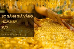 So sánh giá vàng hôm nay 21/3: Vàng SJC tăng từ 50.000 đồng/lượng đến 150.000 đồng/lượng