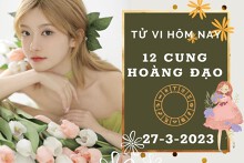 Tử vi hôm nay của 12 cung hoàng đạo ngày 27/3/2023: Kim Ngưu tài lộc sáng rõ, Nhân Mã công việc vượng phát