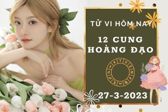Tử vi hôm nay của 12 cung hoàng đạo ngày 27/3/2023: Kim Ngưu tài lộc sáng rõ, Nhân Mã công việc vượng phát