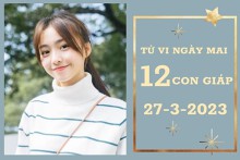 Tử vi ngày mai của 12 con giáp 27/3/2023: Tuất tài lộc tạm ổn, Thìn tình yêu gặp sóng gió