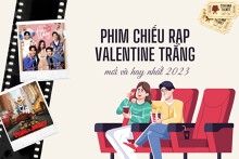 Một số phim chiếu rạp Valentine Trắng mới và hấp dẫn nhất 2023