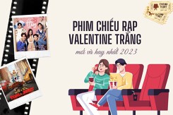 Một số phim chiếu rạp Valentine Trắng mới và hấp dẫn nhất 2023
