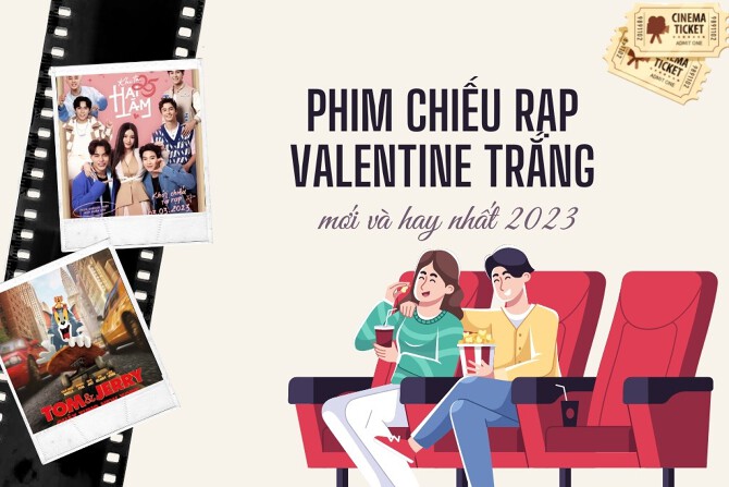 Những bộ phim chiếu rạp Valentine Trắng đặc sắc và lãng mạn nhất