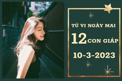 Tử vi ngày mai của 12 con giáp 10/3/2023: Thìn tài lộc ổn định, Dậu sự nghiệp khởi sắc
