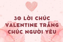 30 lời chúc Valentine Trắng chúc người yêu hay nhất 2023
