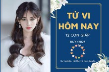 Tử vi hàng ngày hôm nay của 12 con giáp 10/4/2023: Tý tài lộc khởi sắc, Tuất công việc suôn sẻ
