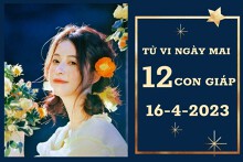 Tử vi ngày mai của 12 con giáp 16/4/2023: Tỵ tài lộc không ổn, Hợi tình yêu hài hòa