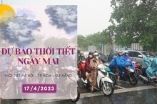 Dự báo thời tiết ngày mai 17/4/2023: Hà Nội sáng sớm có mưa, đêm trở lạnh, Đà Nẵng trời nắng, TP HCM mưa về chiều tối