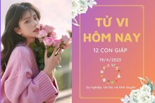 Tử vi hàng ngày hôm nay của 12 con giáp 19/4/2023: Sửu tài lộc tăng cao, Dậu có vận đào hoa nở rộ