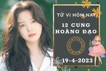Tử vi hôm nay của 12 cung hoàng đạo ngày 19/4/2023: Bạch Dương tình cảm biến động, Bọ Cạp tài lộc vững mạnh