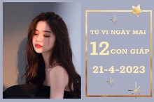 Tử vi ngày mai của 12 con giáp 21/4/2023: Thìn tài lộc hanh thông, Hợi sự nghiệp thăng tiến