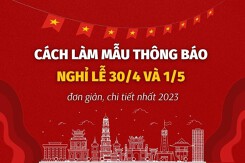 Cách làm mẫu thông báo nghỉ lễ 30/4 và 1/5 đơn giản, chi tiết nhất 2023