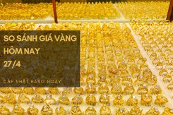 So sánh giá vàng hôm nay 27/4: Vàng SJC điều chỉnh tăng đến 300.000 đồng/lượng