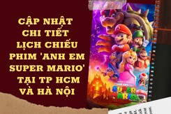 Cập nhật chi tiết lịch chiếu phim Anh em Super Mario tại TP HCM và Hà Nội
