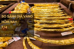 So sánh giá vàng hôm nay 7/4: Vàng SJC có nơi giảm đến 100.000 đồng/lượng