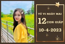 Tử vi ngày mai của 12 con giáp 10/4/2023: Hợi tài lộc bất ổn, Tỵ tình cảm trắc trở