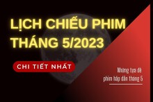 Cập nhật lịch chiếu phim tháng 5/2023 chi tiết nhất