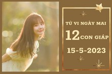 Tử vi ngày mai của 12 con giáp 15/5/2023: Ngọ tài lộc chững lại, Tỵ sự nghiệp bất ổn