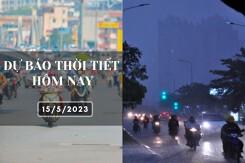 Dự báo thời tiết hôm nay 15/5/2023: Hà Nội đêm và sáng có mưa, Đà Nẵng và TP HCM ngày nắng, chiều tối có mưa vài nơi