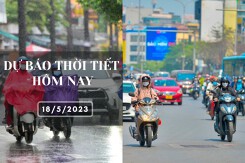 Dự báo thời tiết hôm nay 18/5/2023: Hà Nội, Đà Nẵng nắng nóng gay gắt, có nơi đặc biệt gay gắt, TP HCM giảm nhiệt, có mưa diện rộng