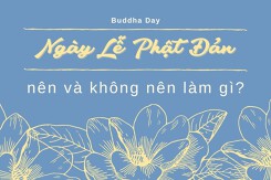 Ngày Lễ Phật Đản nên và không nên làm gì?