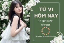 Tử vi hàng ngày hôm nay của 12 con giáp 18/5/2023: Ngọ tài chính ổn định, Mùi sự nghiệp thuận lợi